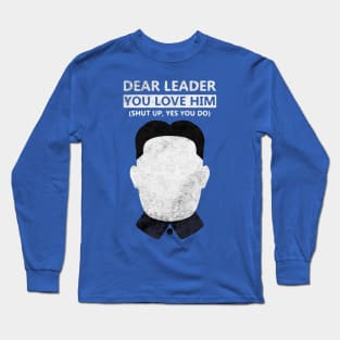 Dear leader Long Sleeve T-Shirt